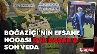 Boğaziçinin Efsane Hocası Emeritus Prof. Dr. Oya Başak Alkışlarla Uğurlandı Sevenleri Onu Anlattı