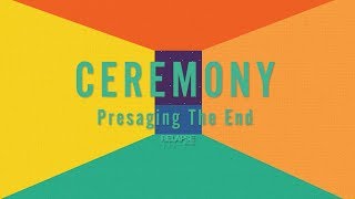 Watch Ceremony Presaging The End video