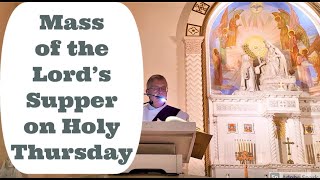 Mass of the Lord's Supper - Holy Thursday Holy Mass