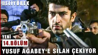 Yusuf Ağabey'e Silah Çekiyor - Deli Yürek - 14.Bölüm