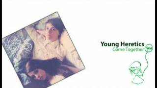 Watch Young Heretics Come Together video