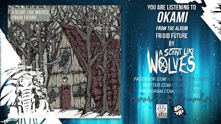 A Scent Like Wolves - Okami - Frigid Future 3.18.16