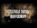 Battlefield Tuesday Buffoonery