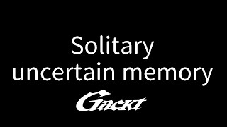 Watch Gackt Solitary video