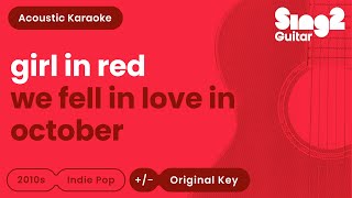Girl In Red - We Fell In Love In October Acoustic Karaoke