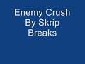 Enemy Crush By Skrip Breaks