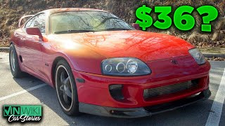 I got an 800 whp Supra for $36