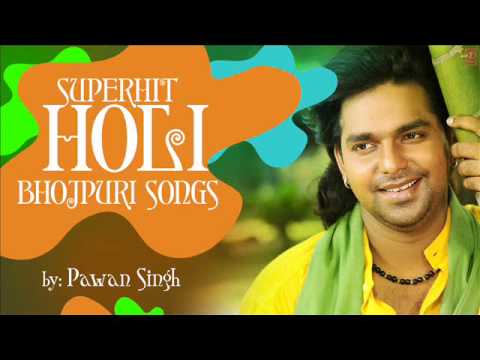 Superhit Bhojpuri Holi Songs By PAWAN SINGH Audio Songs