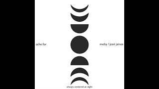 Moby & José James - Ache For (915 Remix)