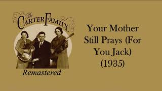 Watch Carter Family Your Mother Still Prays For You Jack video