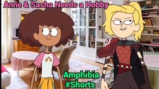 Anne & Sasha Needs A Hobby Amphibia