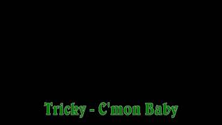 Watch Tricky Cmon Baby video
