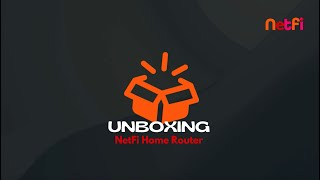 Unboxing Netfi Home Router