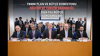 TBMM Plan ve Bütçe Komisyonu Kültür ve Turizm Bakanlığı 2024 Yılı Bütçe Görüşmel