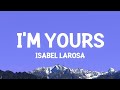 Isabel LaRosa - I'm Yours (Lyrics) [1 Hour Version]