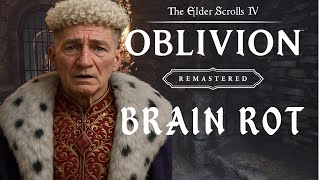 The Elder Scrolls Oblivion Remastered Intro But Its Brainrot