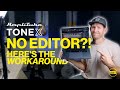 No TONEX EDITOR?! Here's a workaround!