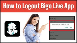 How To Logout Bigo Live App Sign Out Of Bigo Live Account 2021 Bigo Tutorials 2021 Updated