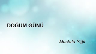 Doğum Günü - Mustafa Yiğit