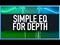 SIMPLE EQ FOR ADDING DEPTH | How To Add Depth To A Mix