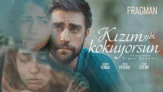 Kızım Gibi Kokuyorsun - Fragman