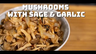 Winter Bliss Sautéed Mushrooms With Sage & Garlic
