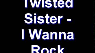 Twisted Sister - I Wanna Rock