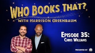 Who Books That? w/ Harrison Greenbaum, Ep. 35: CHRIS WILLIAMS (w/ surprise guest ERIC JONES)
