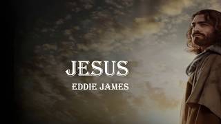 Watch Eddie James Jesus video