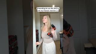 Pretending To Use The Drill To See My Fiancés Reaction