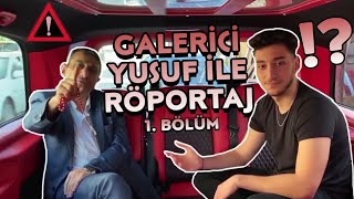 Galeri̇ci̇ Yusuf Bey İle Röportaj 1. Bölüm Tüm Merak Edilenler Ve Eğlenceli Sorular