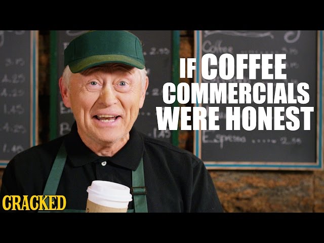 If Coffee Commercials Were Honest - Video