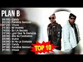 Plan B 2023 MIX ~ Top 10 Best Songs ~ Greatest Hits ~ Full Album
