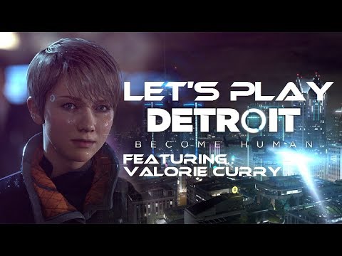 Let's Play Detroit: Become Human - Episode 1 (feat. Valorie Curry!)