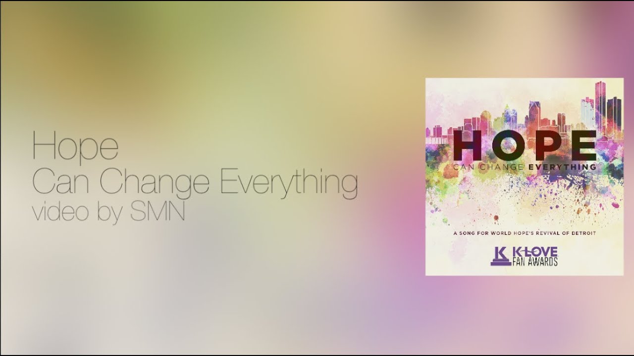 Hope Can Change Everything Lyrics YouTube