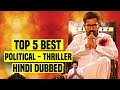 Top 5 Best South Indian Political Thriller Movies In Hindi Dubbed