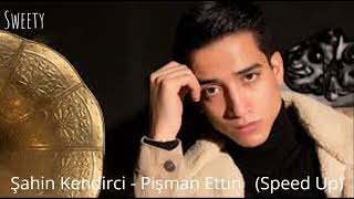 Şahin Kendirci - Pişman Ettin Speed Up