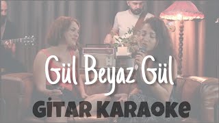 Gül Beyaz Gül - Gitar Karaoke