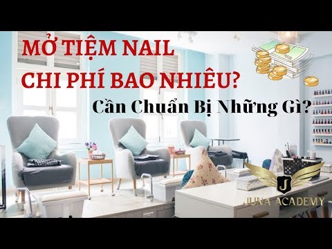Mở tiệm Nails chi phí bao nhiêu? Cần chuẩn bị những gì cho tiệm Nails?
