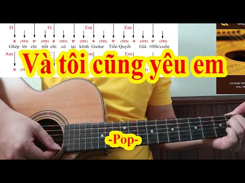 Hướng Dẫn Guitar - VÀ TÔI CŨNG YÊU EM - Điệu Pop