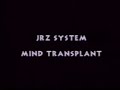 JRZ System - Mind Transplant
