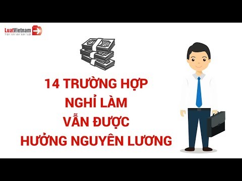 Các Trường Hợp Được Nghỉ Làm Hưởng Nguyên Lương Và Không Lương |LuatVietNam