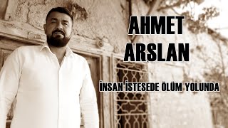 AHMET ARSLAN - İNSAN İSTESEDE ÖLÜM YOLUNDA