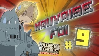 MAUVAISE FOI #9 - FULLMETAL ALCHEMIST BROTHERHOOD