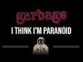 Garbage • I Think I'm Paranoid (CC) (Upgraded Video) 🎤 [Karaoke] [Instrumental Lyrics]