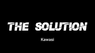 Kawasi - The Solution (Lyric Video)