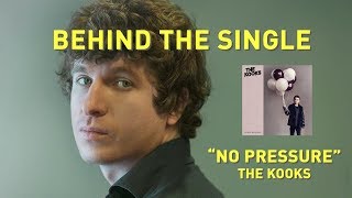 The Kooks No Pressure Behind The Single The Kooks No Pressure Behind The Single