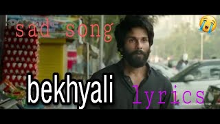 Bekhyali Sad Song Lyricsshahid Kapor Arjit Singh......
