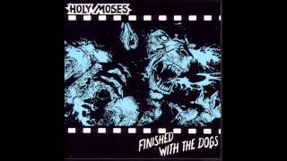 Watch Holy Moses Finished With The Dogs video