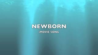 Newborn Imovie Song-Music
